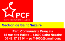 PCF Section de Saint-Nazaire 18 rue des Halles - 44600 Saint-Nazaire - 06.42.17.23.04 - pcf44600@gmail.com