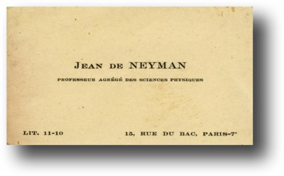 <p>JEAN DE NEYMAN - PROFESSEUR AGRÉGÉ DES SCIENCES PHYSIQUE - LIT. 11-10 - 15, RUE DU BAC, PARIS-7e</p> © Fonds Dominique de Neyman - Collection <acronym title="Patrice Morel">P.M.</acronym> (conservée au Musée de la Résistance nationale à Champigny.