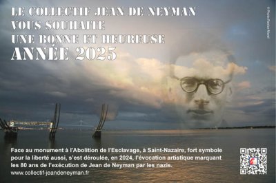 Le Collectif Jean de Neyman vous souhaite une bonne et heureuse année 2025. Face au monument à l'Abolition de l'Esclavage, à Saint-Nazaire, fort symbole pour la liberté aussi, s'est déroulée, en 2024, l'évocation artistique marquant les 80 ans de l'exécution de Jean de Neyman par les nazis.